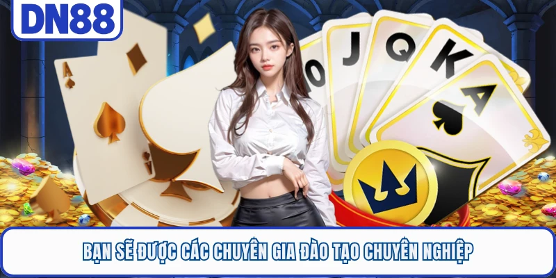 Bạn sẽ được các chuyên gia đào tạo chuyên nghiệp