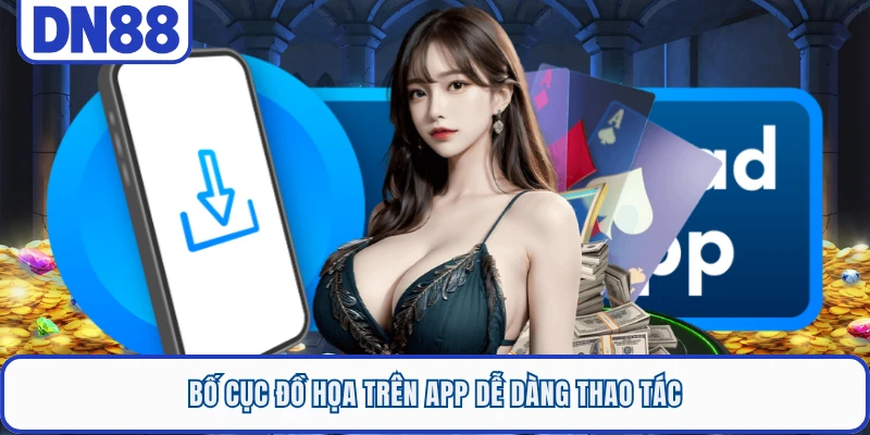 Bố cục đồ họa trên app dễ dàng thao tác