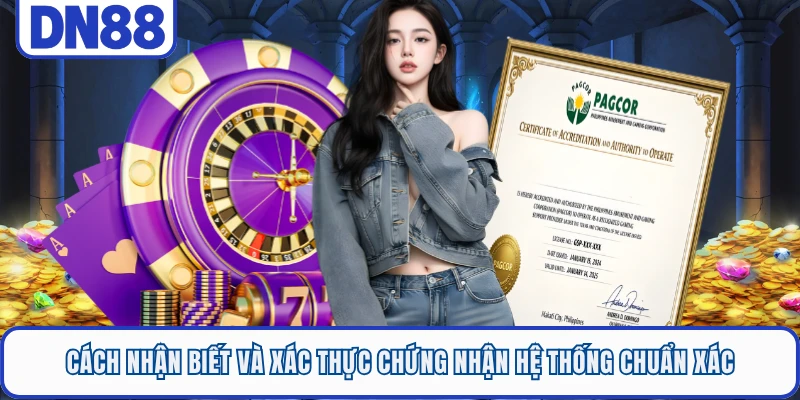 Cách nhận biết và xác thực chứng nhận hệ thống chuẩn xác 