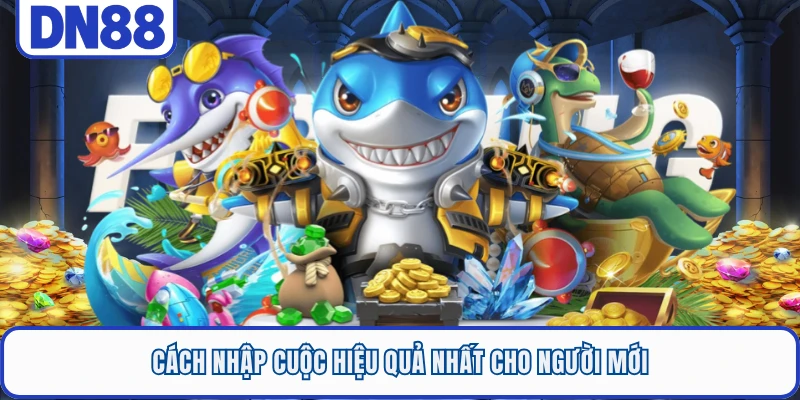 Cách nhập cuộc hiệu quả nhất cho người mới