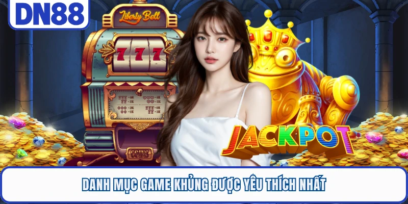 Danh mục game khủng được yêu thích nhất