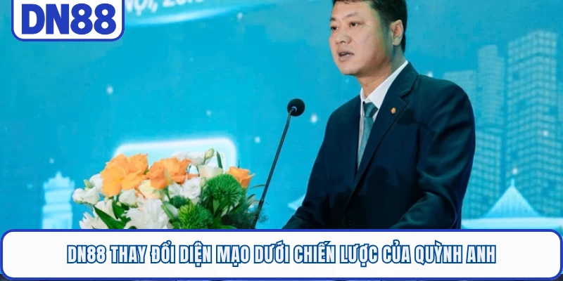 DN88 thay đổi diện mạo dưới chiến lược của Quỳnh Anh 