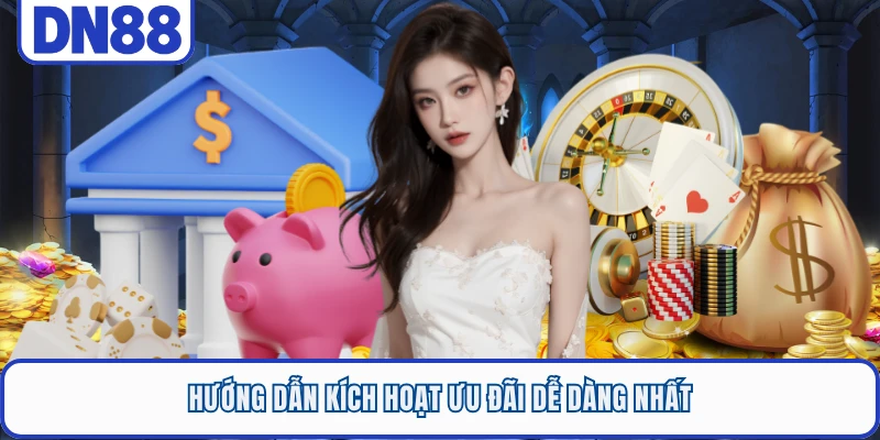 Hướng dẫn kích hoạt ưu đãi dễ dàng nhất