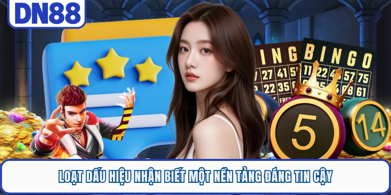 Loạt dấu hiệu nhận biết một nền tảng đáng tin cậy