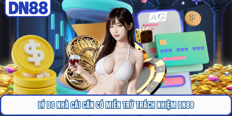 Lý do nhà cái cần có miễn trừ trách nhiệm DN88