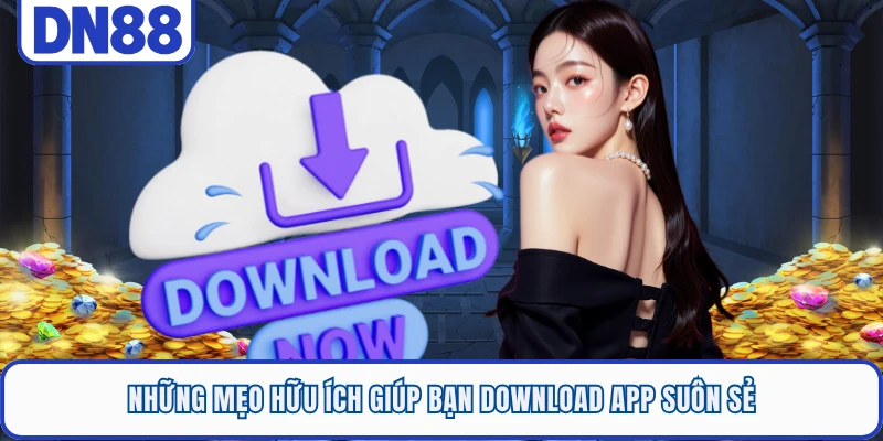 Những mẹo hữu ích giúp bạn download app suôn sẻ