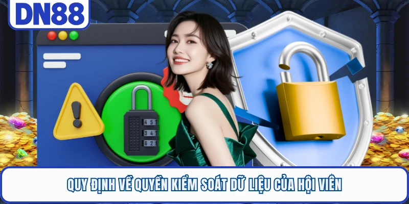 Quy định về quyền kiểm soát dữ liệu của hội viên