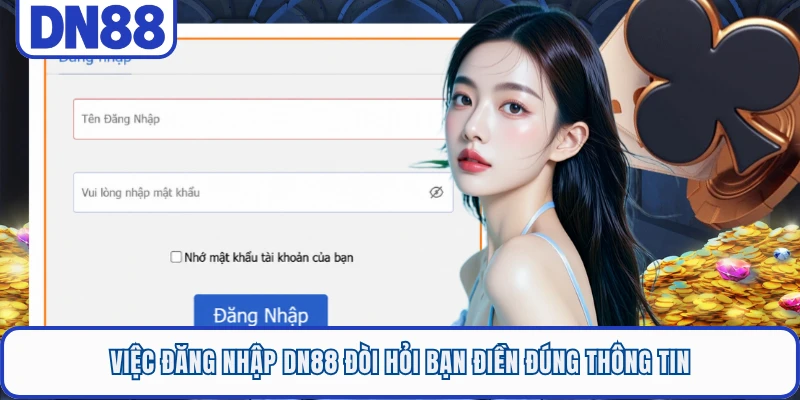 Việc đăng nhập DN88 đòi hỏi bạn điền đúng thông tin